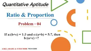 If a:(b+c) =1:3 and c:(a+b) = 5:7, then b:(a+c) =? | Problem-04 | Ratio & Proportion (QA) |