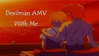 Devilman AMV - With Me