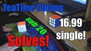 Some Sub 20 Solves (16.99 single) - TeaTime Cubing
