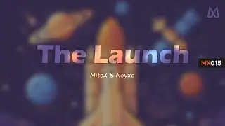 The Launch (Original Mix) - Single || by MiteX & Neyxo