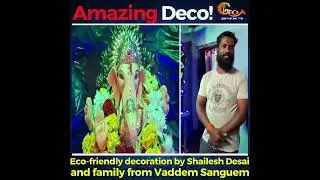Eco-friendly decoration by Shailesh Desai and family from Vaddem Sanguem
