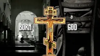 BORN OF GOD | ORTHODOX EDIT