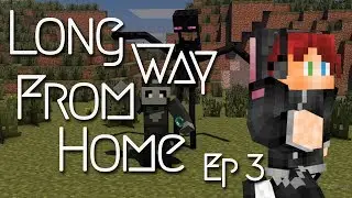 Long Way From Home Ep 3