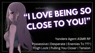 ASMR || Locked Between A Yandere Agents Thighs [Willing Listener] [Flirty] [Enemies To Lovers]