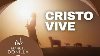 Manuel Bonilla | Cristo Vive (Video Lyric)