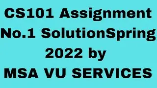 CS101 Assignment no 1 spring 2022, cs101 assignment 1 solution spring 2022, cs101 assignment 1