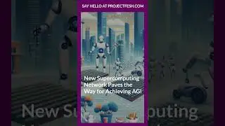 New Supercomputing Network Paves the Way for Achieving AGI