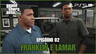 Grand Theft Auto V - EP02 - Franklin e Lamar | PS5 PRO [4K60 HDR]