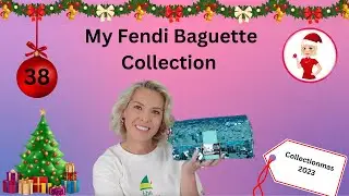 My Fendi Baguette Collection- Collectionmas Day 21