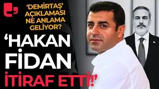 'HAKAN FİDAN İTİRAF ETTİ!' 'Selahattin Demirtaş' açıklaması ne anlama geliyor?