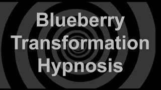 Blueberry Transformation Hypnosis