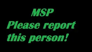 MSP RUDE STALKER PERSON (PLEASE REPORT!)
