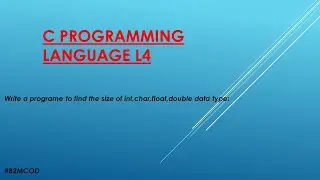 write a program to find  the size of int ,float , double ,char data type with explanation #BCMCOD
