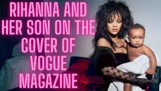 Rihanna and her son on the cover of Vogue magazine