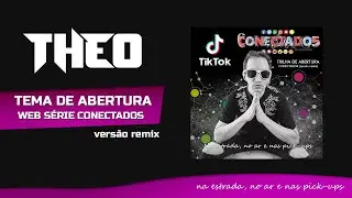 Tema de Abertura Web Série Conectados - Dj Theo (remix)