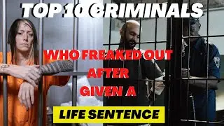 Top 10 Criminals Who Freaked Out After Given A Life Sentence
