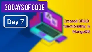 Created CRUD functionality in the backend ~ [ Day 7 - ( 30 days of code )
