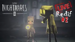 Little Nightmares 2 - Redif Live #2