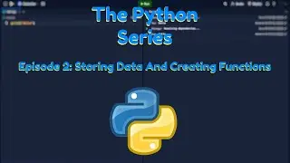 The Python Series: Storing Data and Creating Functions