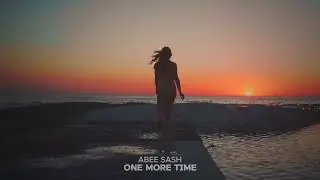 Abee Sash - One More Time (Music Video)