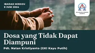 IBADAH MINGGU // 09 Juni 2024 // GKI Kelapa Cengkir