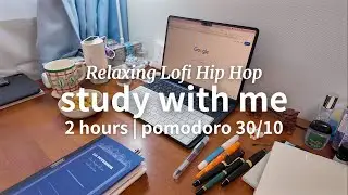 2 hour study with me | pomodoro 30/10 | Relaxing Lofi Hip Hop