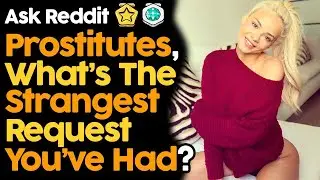 Bedroom Workers What's The Weirdest Request You Got?