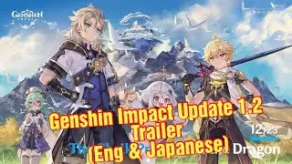 Genshin Impact Update 1.2 Trailer Dragonspine (Japanese & English) + Release Date & Leak