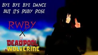 [MMD RWBY] Bye Bye Bye dance (from Deadpool and Wolverine) but it's Ruby Rose (from RWBY)
