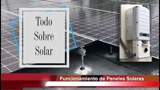 Funcionamiento de un Sistema de Paneles Solares o Sistema Foto voltaico.