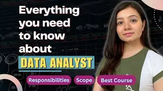 Everything You Need to Know About DATA ANALYST | Responsibilities | Scope | Best Course