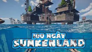 100 Ngày Tưng Bừng trong Sunkenland - BroNub