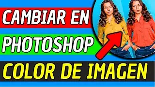 Como Cambiar El Color De Una Imagen En Photoshop 2026 (Muy Facil)