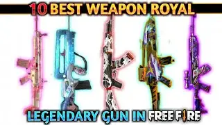 TOP- 10 BEST WEPON ROYAL IN FREEFIRE || 10 Best ledendary Gun Skin weapon royal in FreeFire