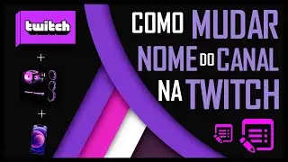 COMO MUDAR NOME DO CANAL NA TWITCH (PC E CELULAR)