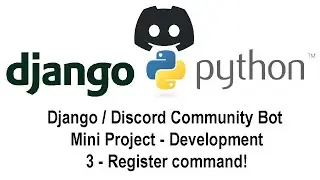 Discord Bot & Django - Community Bot Development 3 - Discord Commands calling Django ORM