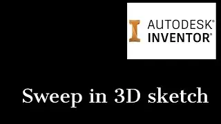 How to use sweep in 3D sketch in Inventor 2021