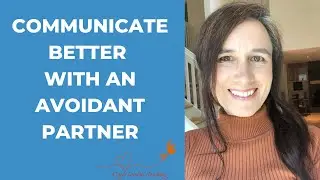 Communicate Better with an Avoidant Partner