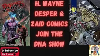 H. Wayne Desper & Zaid Comics join the DNA Show!
