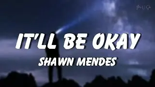 Shawn Mendes - It’ll Be Okay (Lyrics)