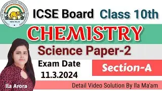 ICSE Board Class 10 Chemistry Annual Exam Question Paper 2024 With Answers|Ila Arora