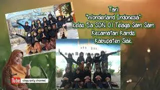 TARI WONDERLAND INDONESIA KELAS 5.A SDN 01 TELAGA SAM SAM