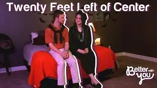 Twenty Feet Left of Center | Better With You Episode 1