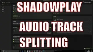 Shadowplay recording separate audio tracks  - shadowplay splitting the audio