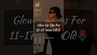 Glow Up Tips For 11-17 Years Old🌷🌷 #viral #trending #aesthetic #fyp