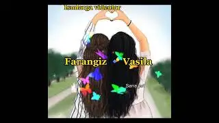 Farangiz va Vasila ismiga video tayyor yana kimga kerak kamentda qoldiring