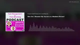 Ep 32 How Do I Measure My Success as a Business-Person?