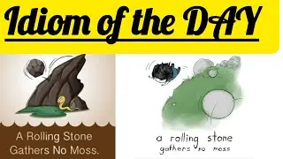Idiom-A rolling stone gathers no moss | Grammar with US