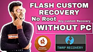 Install Custom Recovery On Any Android Without PC And ROOT [ EASY METHOD ] HINDI