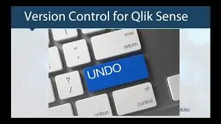 Automate QlikSense Version Control & Get Back Data Exploration - Webinar Recording